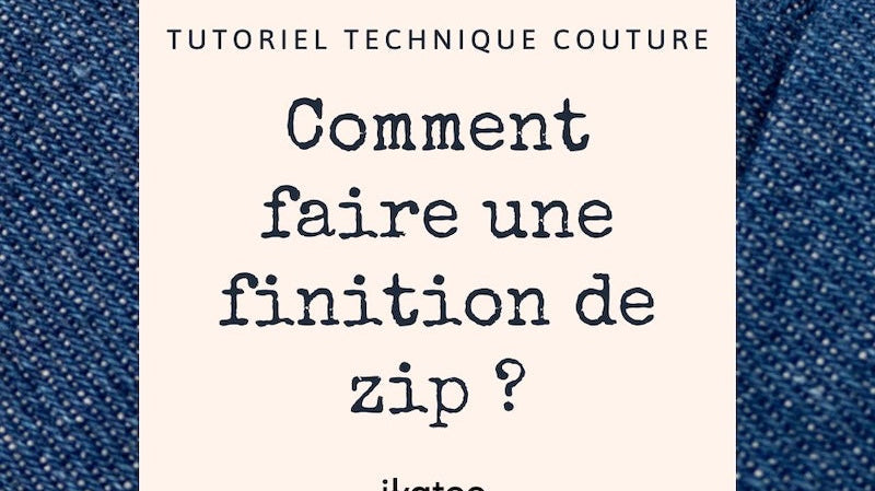 Tuto couture : Comment coudre une fermeture à glissière avec des finitions parfaites ?